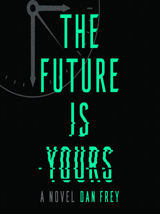 Title details for The Future Is Yours by Dan Frey - Available